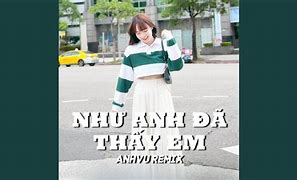 Lời Bài Hát Như Anh Đã Thấy Em Lyric