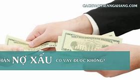 Người Thân Bị Nợ Xấu Có Vay Được Không